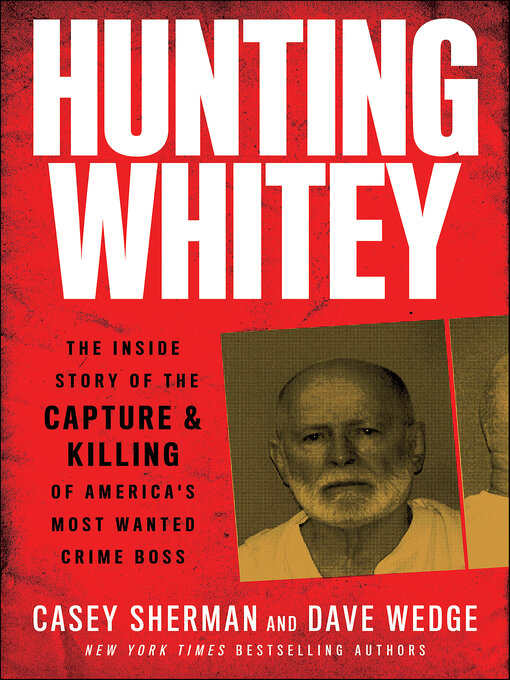 Title details for Hunting Whitey by Casey Sherman - Wait list